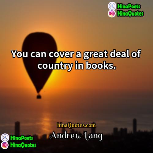Andrew Lang Quotes | You can cover a great deal of